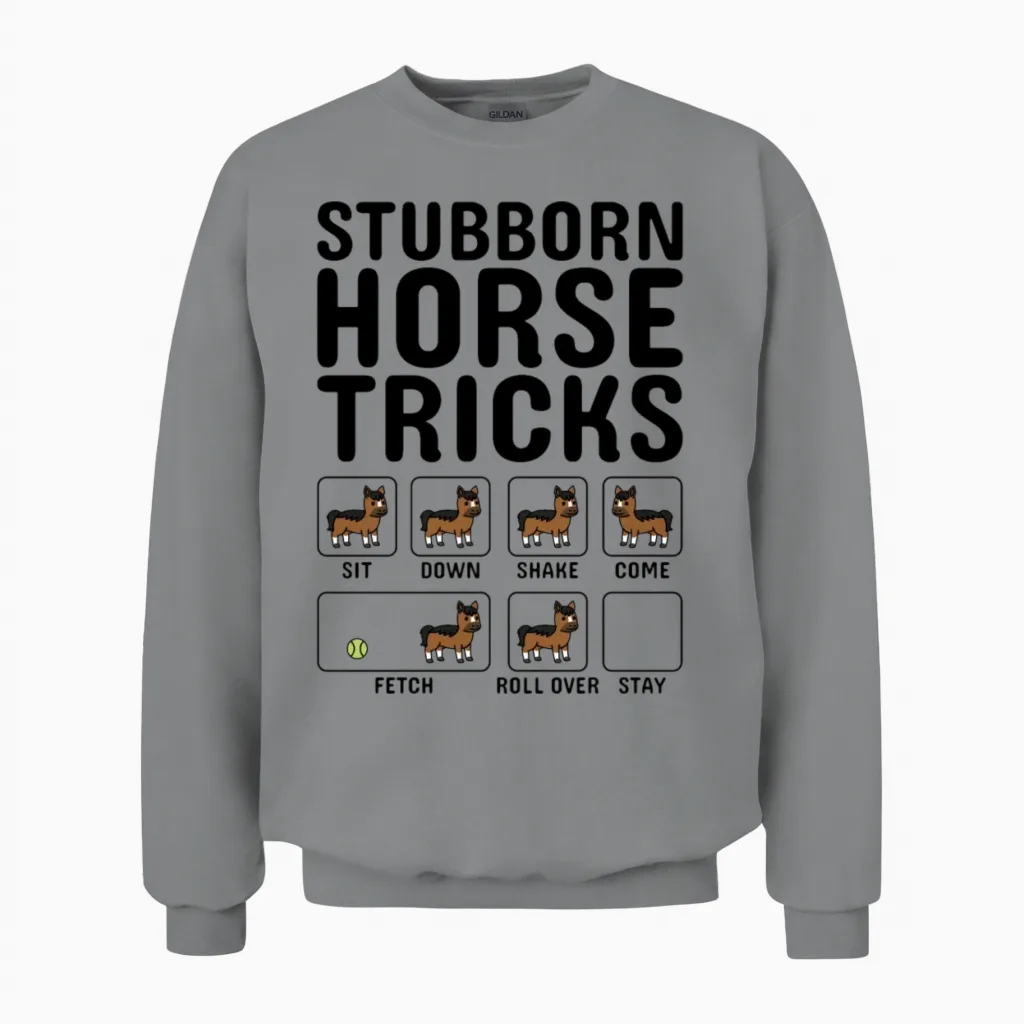 Stubborn Horse Tricks Lovers Gift Unisex Sweatshirt in Sport Grey