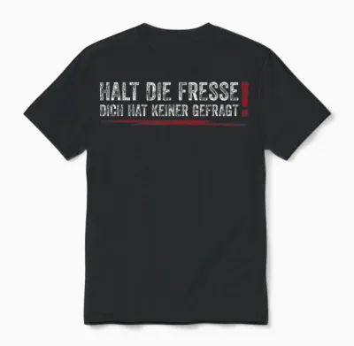 Halt Die Fresse Dich Hat Keiner Gefragt Unisex T-Shirt - Black