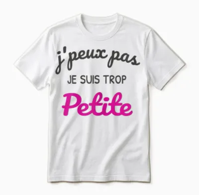 J'peux Pas Je Suis Trop Petite - Funny Woman Funny Unisex T-Shirt - White