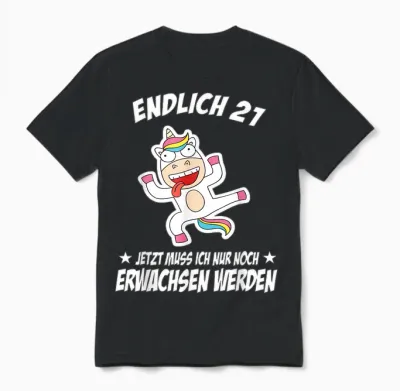 Endlich 21 Jetzt Muss Ich Nur Noch Erwachsen Werden Unisex T-Shirt - Black