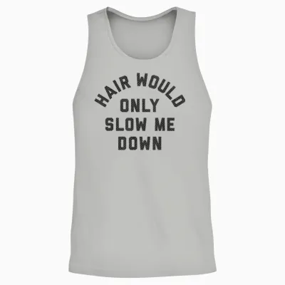 Hair Would Only Slow Me Down Bald Humor Unisex Tank Top - Ash