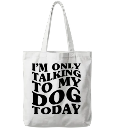 Only Talking to My Dog Funny Dog Owner Tote Bags - White