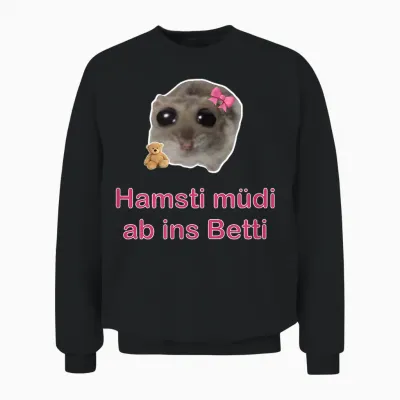 Trauriger Hamster Sad Hamster Hamsty Hamsti Schlafshirt Unisex Sweatshirt - Black