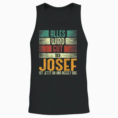 Josef Name Geburtstag Namenstag - Alles Wird Gut Unisex Tank Top - Black
