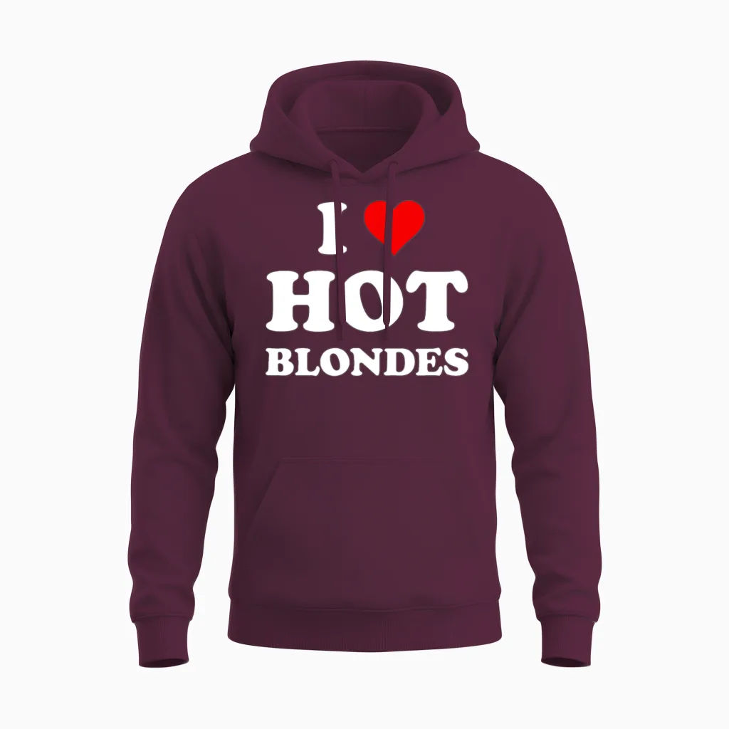 I Love Hot Blondes | Funny Cool Blondielovenaturep Unisex Hoodie in Maroon