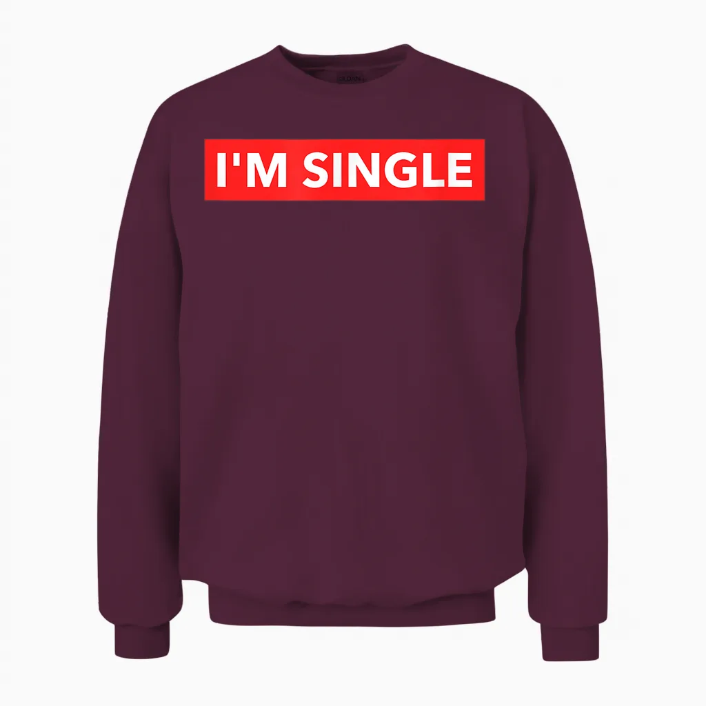 Lustiges Rotes Banner I'm Single Sarcastic Dating Humor Zitate Unisex Sweatshirt in Maroon
