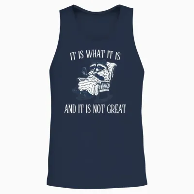 It Is What It Is and It Is Not Great Funny Raccoon Unisex Tank Top - Navy