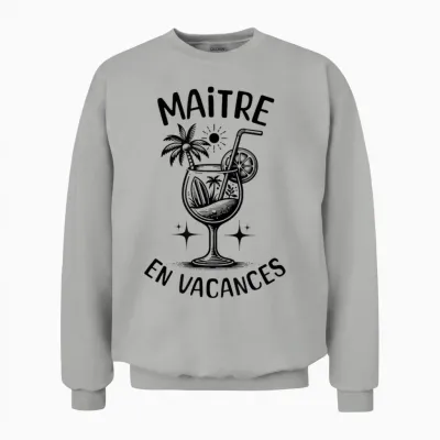 Maitre En Vacances | Cadeau Pour Maitre D'école Unisex Sweatshirt - Ash
