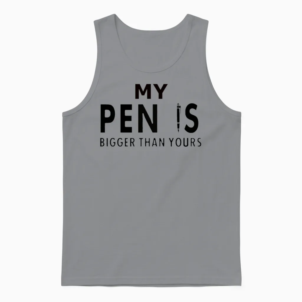 My Pen Is Bigger Than Yours Unisex Tank Top in Sport Grey