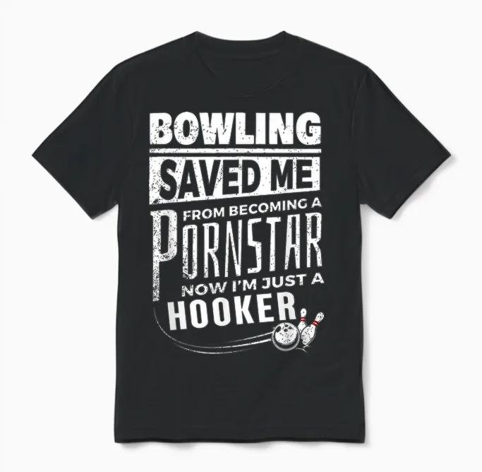 Bowling Saved Me from Becoming Pourn Star Funny Mens Bowling Unisex T-Shirt in Black