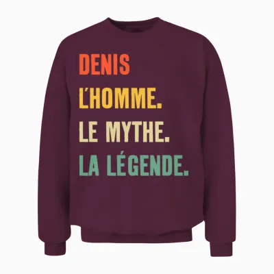Denis L'homme Le Mythe La Légende Idée Cadeau Prénom Denis T-Shirt Haut De Gamme Unisex Sweatshirt - Maroon