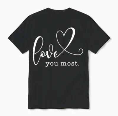 Love You Most Unisex T-Shirt - Black