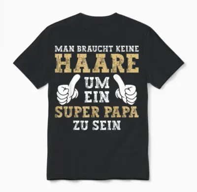 Vatertag Keine Haare Um Ein Super Papa Zu Sein Dad Unisex T-Shirt - Black