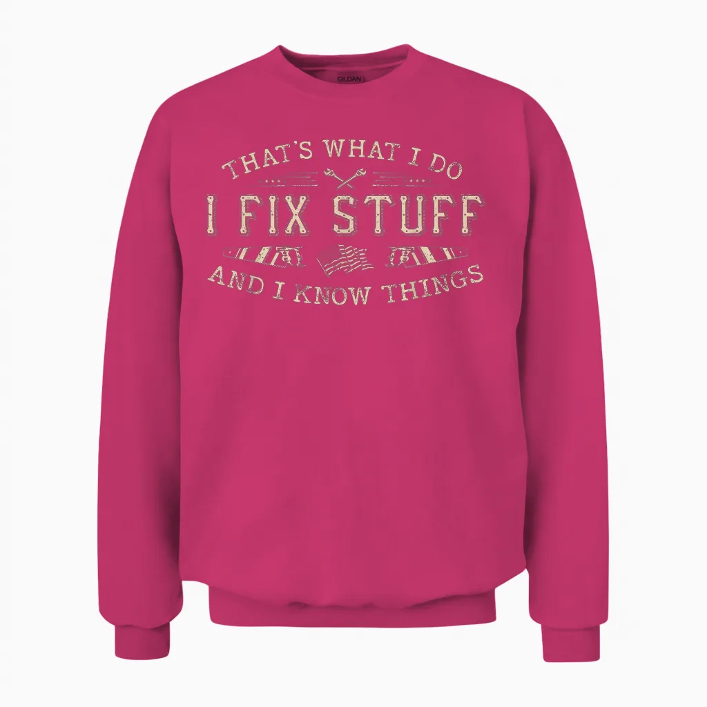 That's What I Do I Fix Stuff and I Know Things Funny Men Dad Unisex Sweatshirt in Heliconia