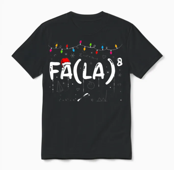 Fa (la)8 Funny Christmas Santa Fa La Math Teacher Men Women Unisex T-Shirt in Black