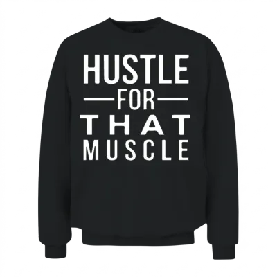 Hustle for That Muscle Funny Workout Unisex Sweatshirt - Black
