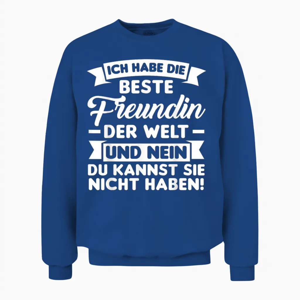 T-Shirt with German Text "ich Habe Die Beste Freundin Der Welt", Black Unisex Sweatshirt in Royal