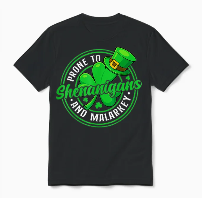 Prone to Shenanigans and Malarkey Funny St Patricks Day Unisex T-Shirt in Black