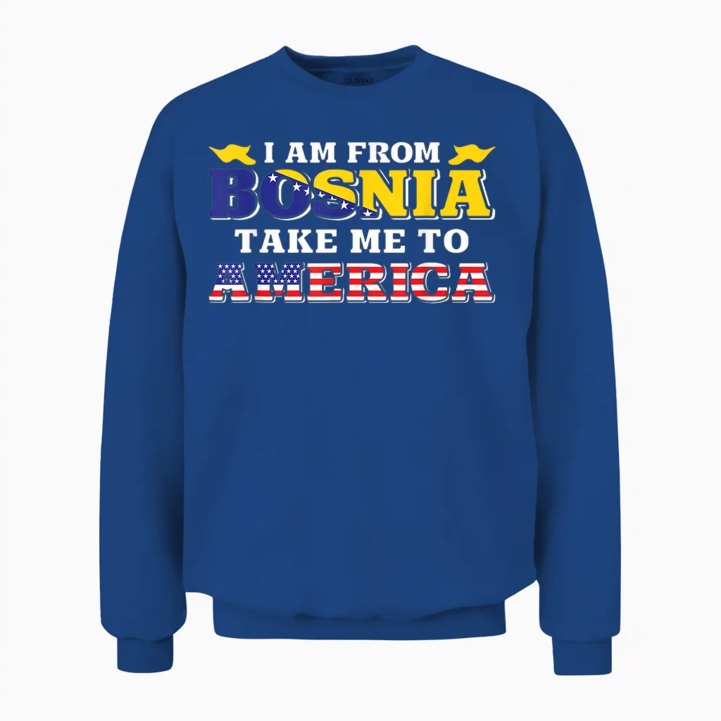 I Am from Bosnia Take Me to America & Bosnien Herzegowina Unisex Sweatshirt in Royal