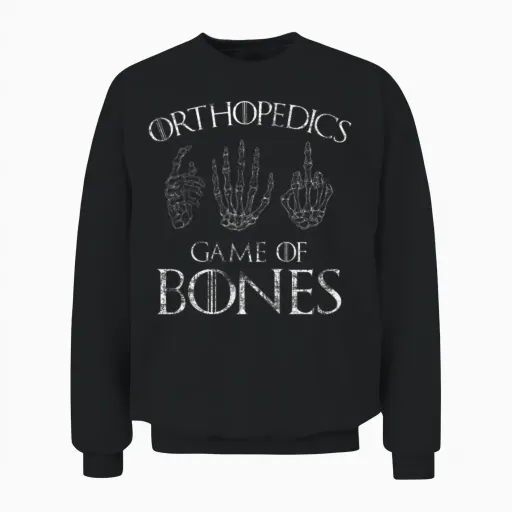Orthopedics Game of Bones Surgeon Doctor Gift Unisex Sweatshirt in Black