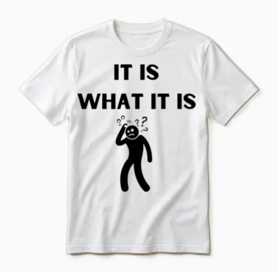 It Is What It Is Funny Unisex T-Shirt - White