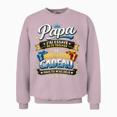 Meilleur Cadeau Papa Original Fête Des Pères Tu M'as Déjà Unisex Sweatshirt - Light Pink