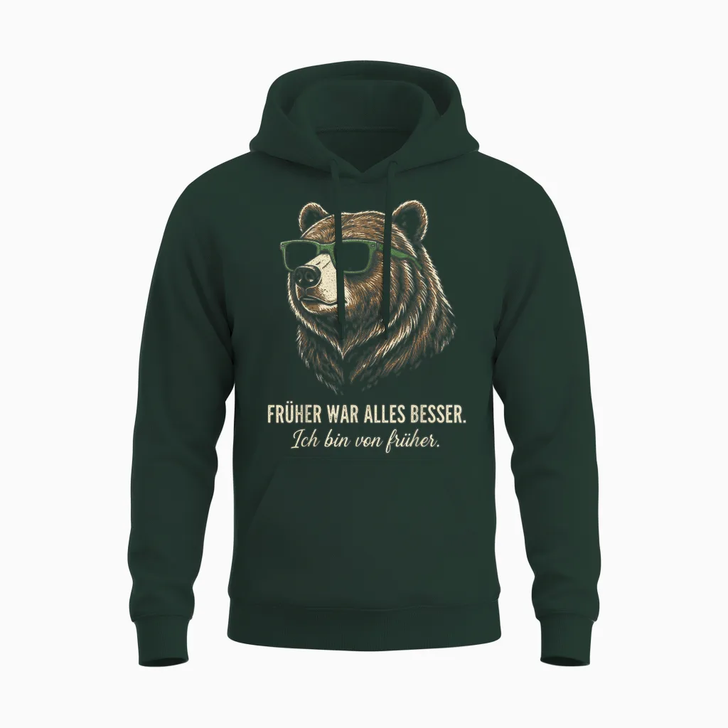 Früher War Alles Besser Ich Bin Von Früher Lustiger Spruch Unisex Hoodie in Forest