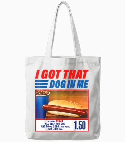 I Got That Dog in Me T-Shirt Funny Hot Dog Meme Tote Bags - White