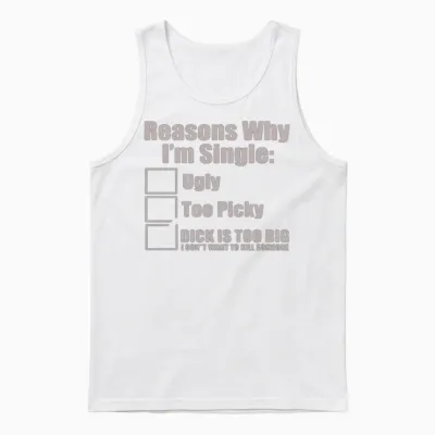 Reasons Why Im Single Ugly Picky Unisex Tank Top - White