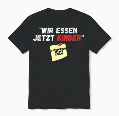 Wir Essen Jetzt Kinder Punctuation Mark Saved Life Slogan Witz T-Shirt, Black Unisex T-Shirt - Black
