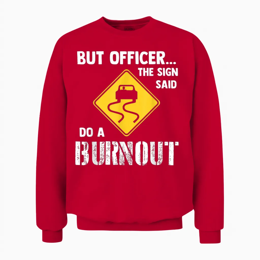 But Officer the Sign Said Do a Burnout - Funny Car Unisex Sweatshirt in Red