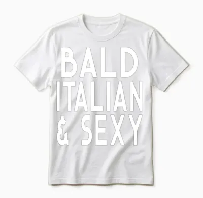 Bald Italian and Sexy Funny Bald Guy Design Urban Unisex T-Shirt - White