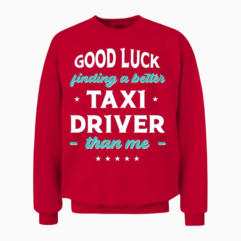 Good Luck Finding a Better Taxi Driver Than Me Unisex Sweatshirt in Red