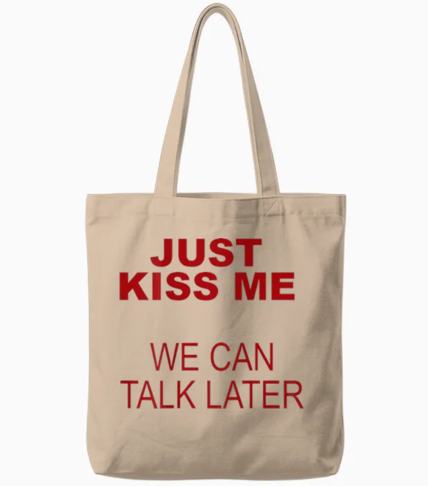 Just Kiss Me We Can Talk Later Tote Bags in Natural