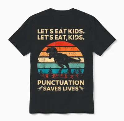 Let's Eat Kids Punctuation Saves Lives Funny Grammar Dino Unisex T-Shirt - Black