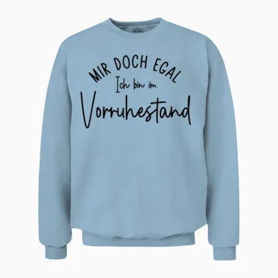 Ruhestand - Mir Doch Egal Ich Bin Im Vorruhestand Unisex Sweatshirt - Light Blue