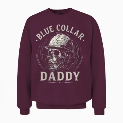 (2 Sided) Blue Collar Daddy Dirty Hands Busy Nights Unisex Sweatshirt - Maroon