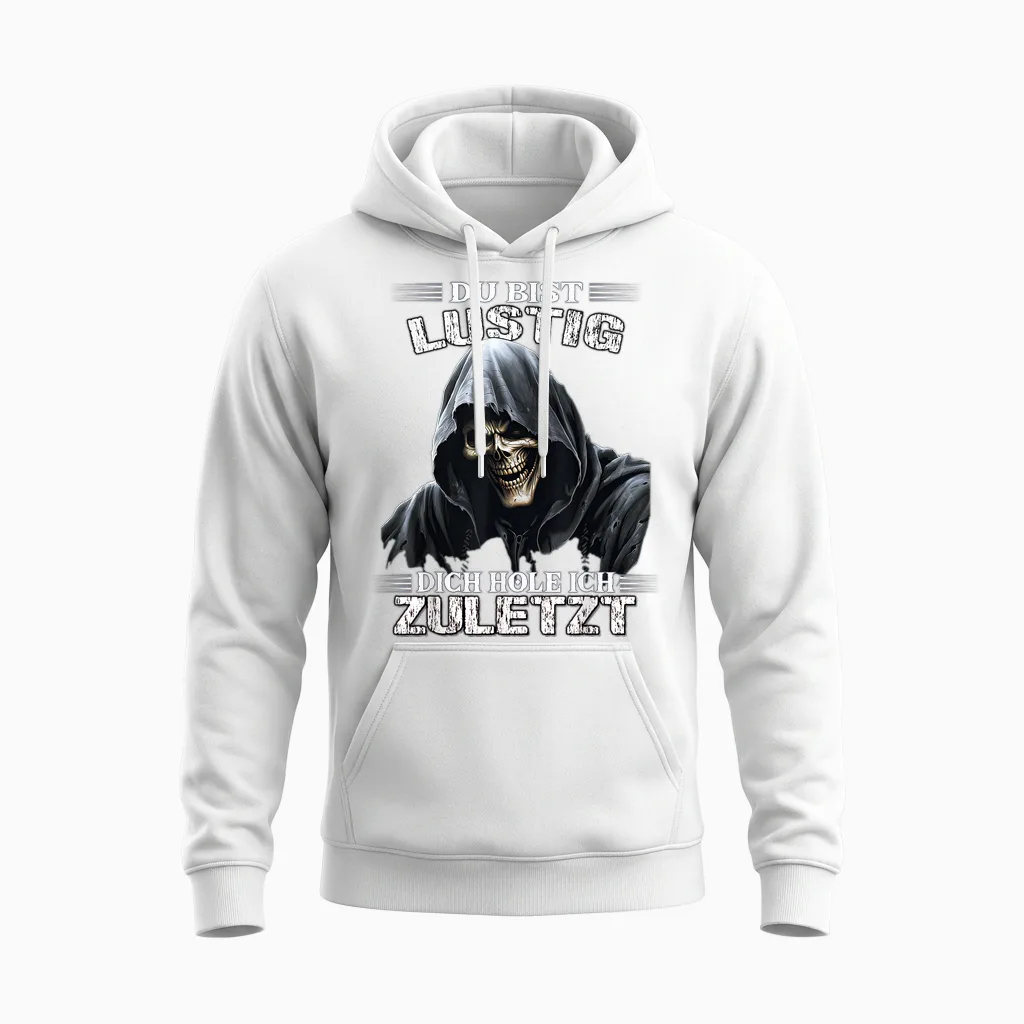 T-Shirt with German Text "du Bist Lustig Dich Hol Ich Letzt Sarkasmus Reaper", Black Unisex Hoodie in White