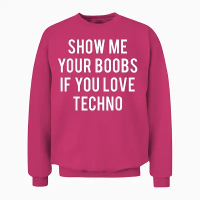 Show Me Your Tits if You Like Techno Funny Music Rave T-Shirt, Black, S Unisex Sweatshirt - Heliconia