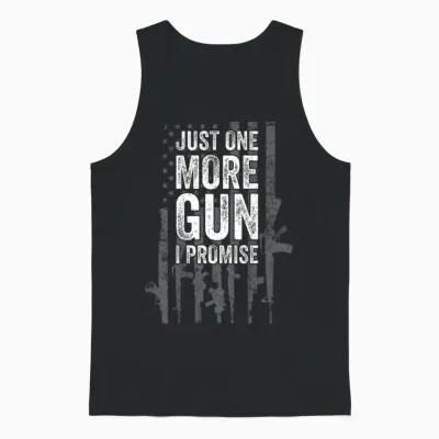 Just One More Gun I Promise Funny Guns Lover Gift - on Back T-Shirt Small Unisex Tank Top - Black