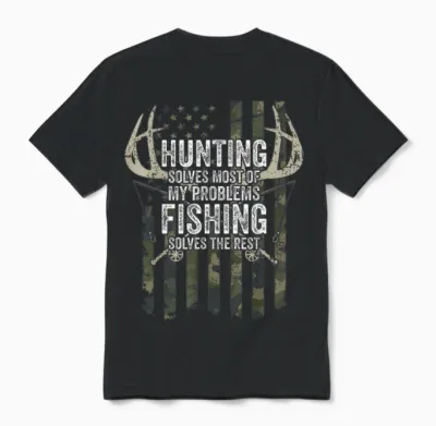 Hunting Solves Most of My Problems Fishing the Rest - Funny Unisex T-Shirt - Black