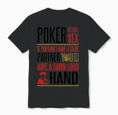 Poker Is Like Sex. Better Have a Good Hand Unisex T-Shirt - Black