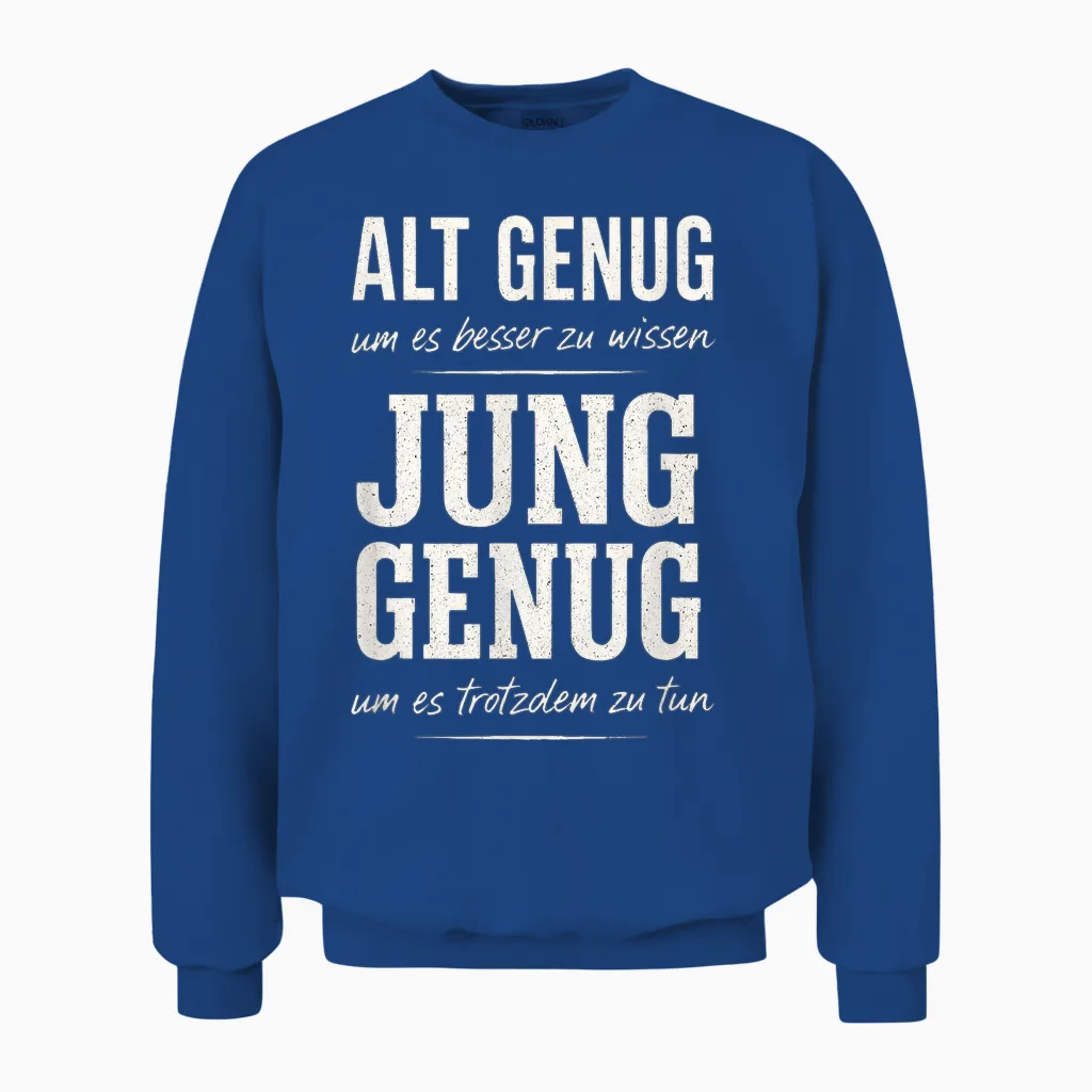 Alt Genug Um Es Besser Zu Wissen Spruch Lustig Geschenkidee Unisex Sweatshirt in Royal