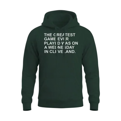 The Greatest Game Ever Was in Cleveland Unisex Hoodie - Forest