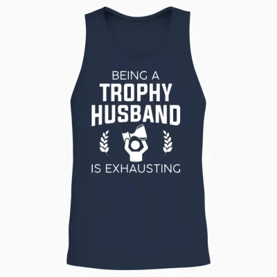 Being a Trophy Husband Is Exhausting Unisex Tank Top - Navy