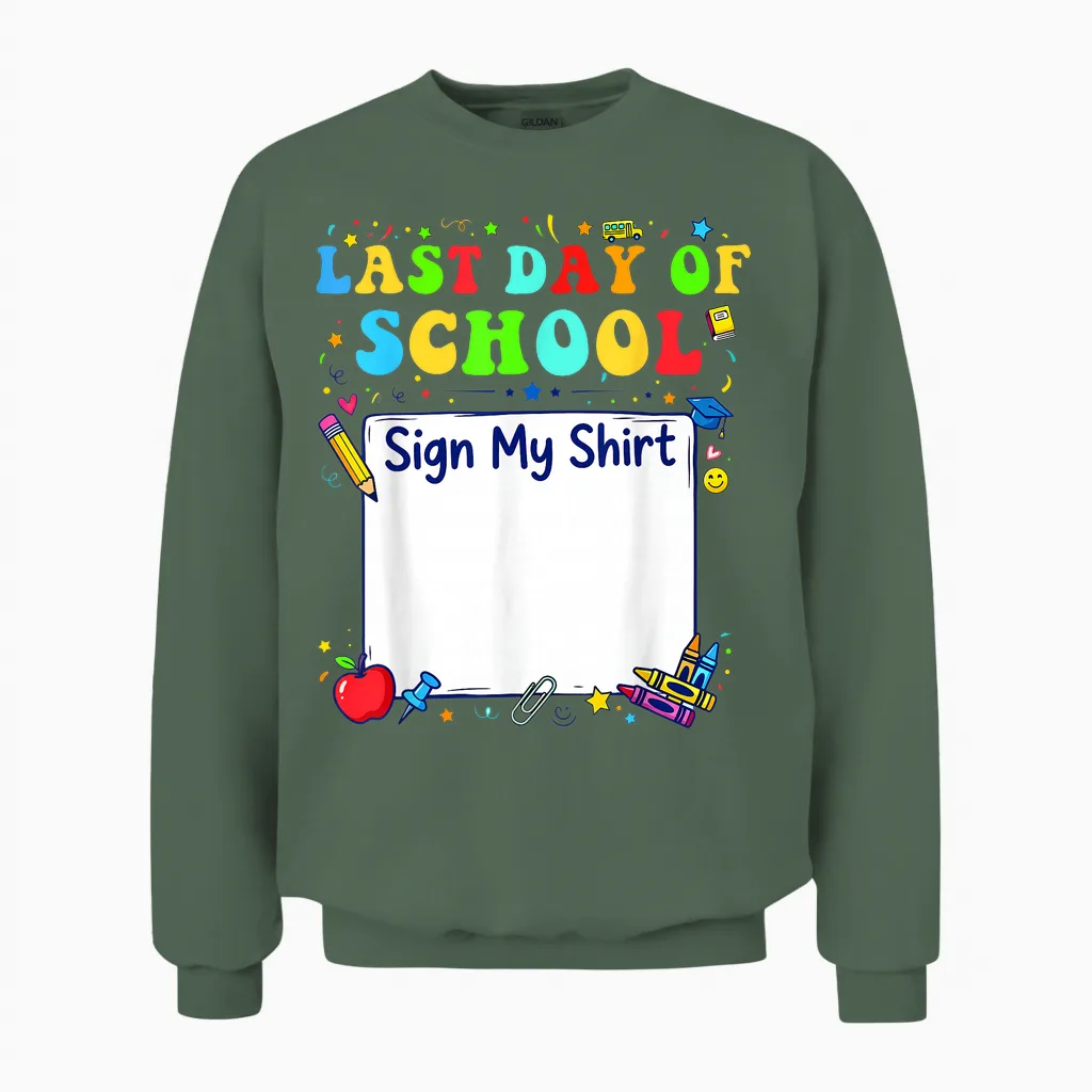 Last Day of School Sign My Shirt Graduation Students Unisex Sweatshirt in Military Green