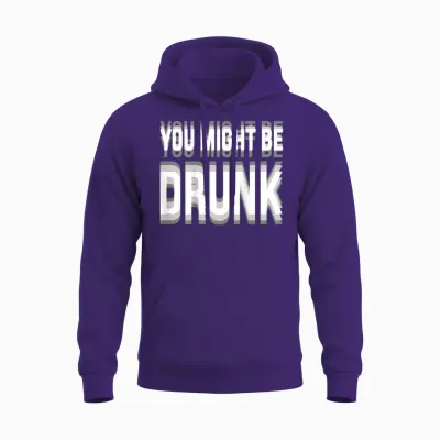You Might Be Drunk Graphic Tees Funny Quotes Drinking Meme Unisex Hoodie - Purple