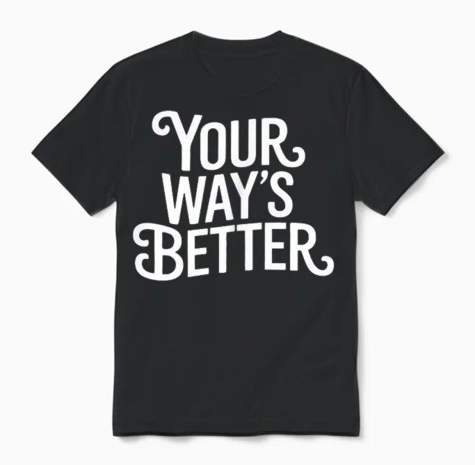 (2 Sided) Your Way’s Better Bible Verse Jesus Way Faith Unisex T-Shirt in Black