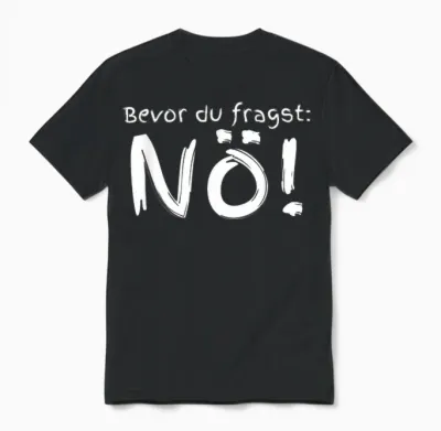 Bevor Du Fragst Nö T-Shirt, Black, S Unisex T-Shirt - Black