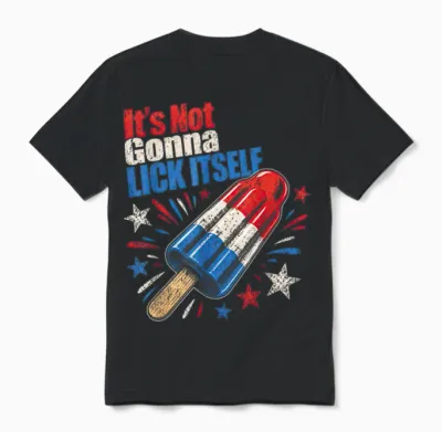 Its Not Gonna Lick Itself 4th July Humor Unisex T-Shirt - Black